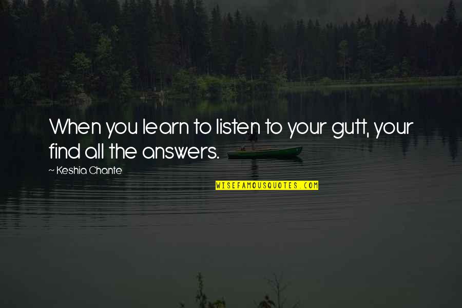 Confessing Your Sins Quotes By Keshia Chante: When you learn to listen to your gutt,