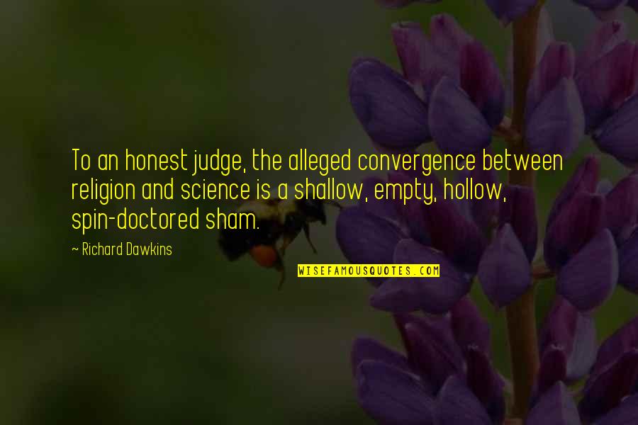 Confession Catholic Quotes By Richard Dawkins: To an honest judge, the alleged convergence between