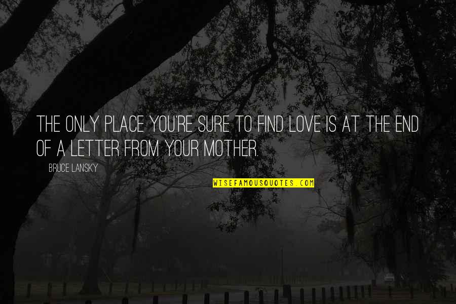 Confession Quote Quotes By Bruce Lansky: The only place you're sure to find love