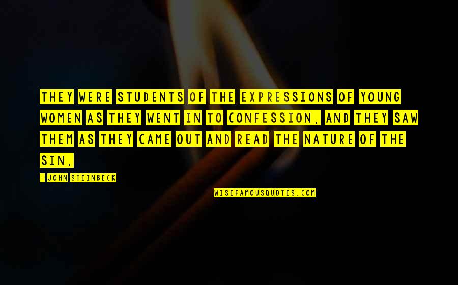 Confession Quotes By John Steinbeck: They were students of the expressions of young