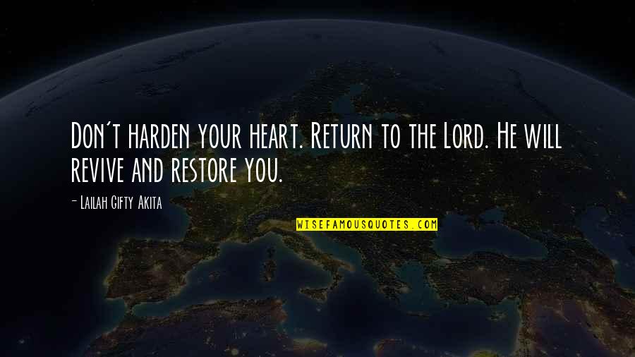 Confession Quotes By Lailah Gifty Akita: Don't harden your heart. Return to the Lord.