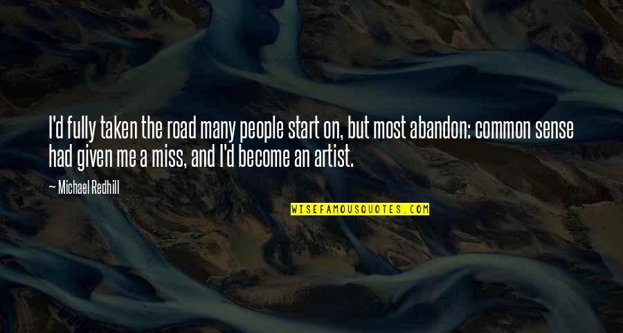 Confession Show Quotes By Michael Redhill: I'd fully taken the road many people start Confession Show Quotes By Michael Redhill: I'd fully taken the road many people start