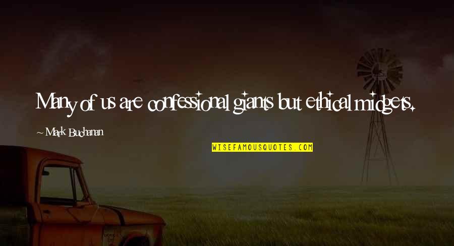 Confessional Quotes By Mark Buchanan: Many of us are confessional giants but ethical