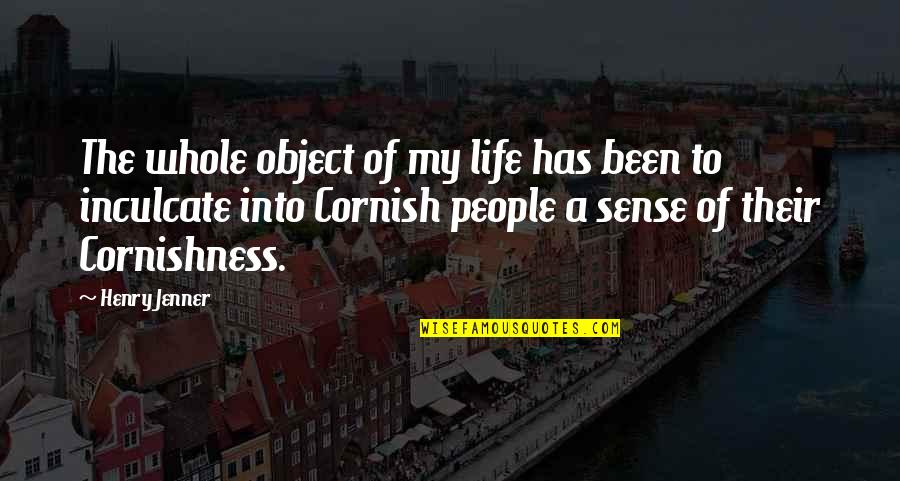 Confessionals Quotes By Henry Jenner: The whole object of my life has been