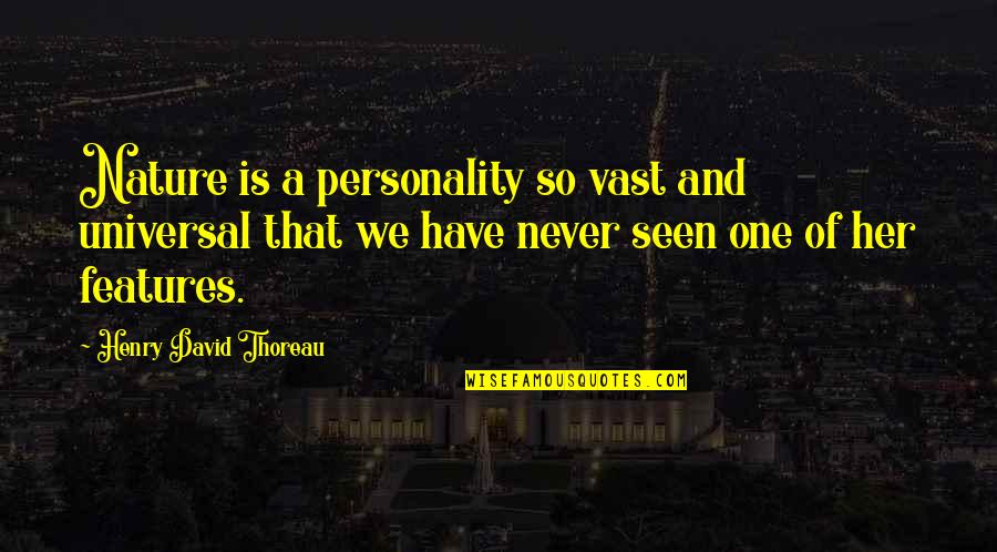 Confessioneel Quotes By Henry David Thoreau: Nature is a personality so vast and universal Confessioneel Quotes By Henry David Thoreau: Nature is a personality so vast and universal