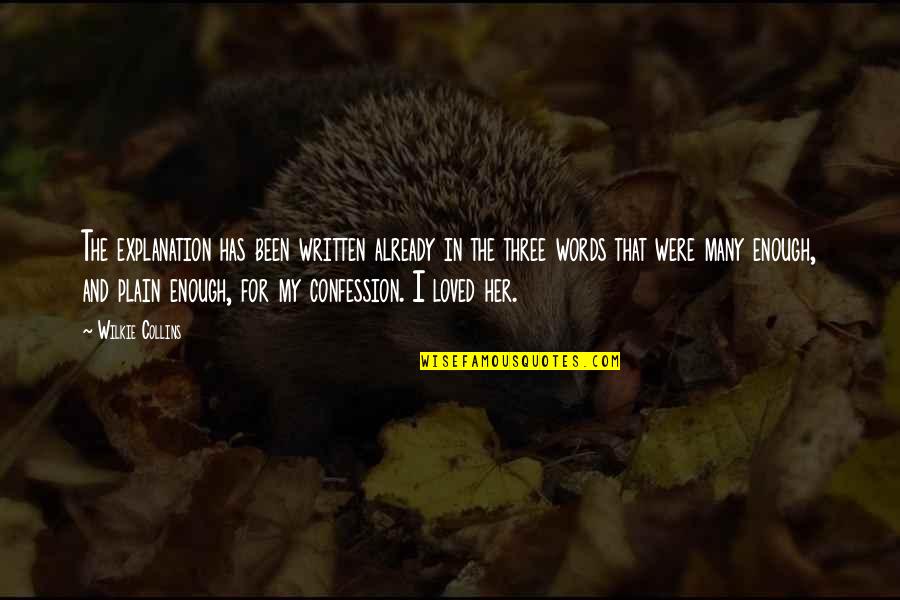 Confessions Of Love Quotes By Wilkie Collins: The explanation has been written already in the