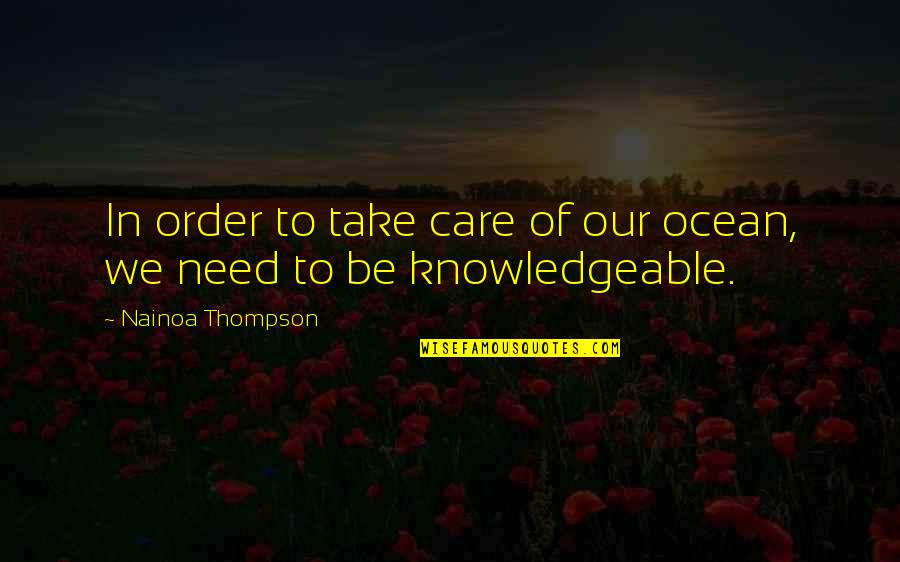Confessions Of The Heart Quotes By Nainoa Thompson: In order to take care of our ocean,