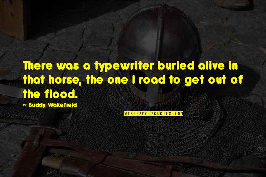 Confessions Of Zeno Quotes By Buddy Wakefield: There was a typewriter buried alive in that