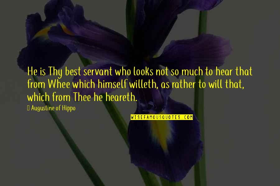 Confessions Quotes By Augustine Of Hippo: He is Thy best servant who looks not Confessions Quotes By Augustine Of Hippo: He is Thy best servant who looks not