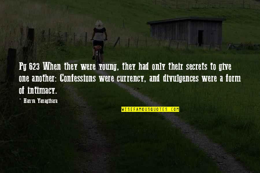 Confessions Quotes By Hanya Yanagihara: Pg 623 When they were young, they had Confessions Quotes By Hanya Yanagihara: Pg 623 When they were young, they had