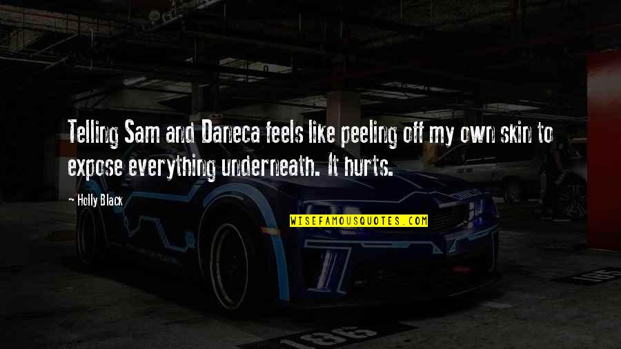 Confessions Quotes By Holly Black: Telling Sam and Daneca feels like peeling off Confessions Quotes By Holly Black: Telling Sam and Daneca feels like peeling off