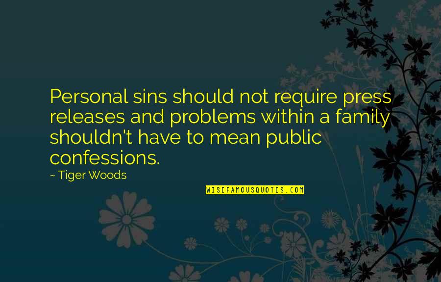 Confessions Quotes By Tiger Woods: Personal sins should not require press releases and Confessions Quotes By Tiger Woods: Personal sins should not require press releases and