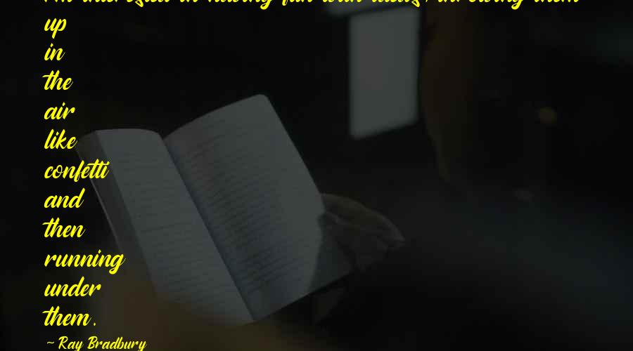 Confetti Quotes By Ray Bradbury: I'm interested in having fun with ideas, throwing Confetti Quotes By Ray Bradbury: I'm interested in having fun with ideas, throwing