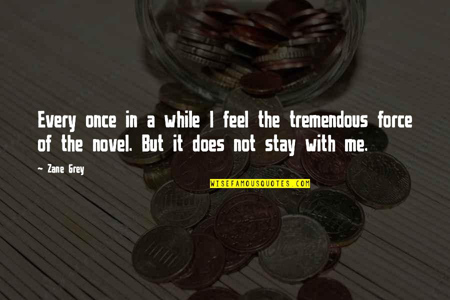 Confiada Vals Quotes By Zane Grey: Every once in a while I feel the