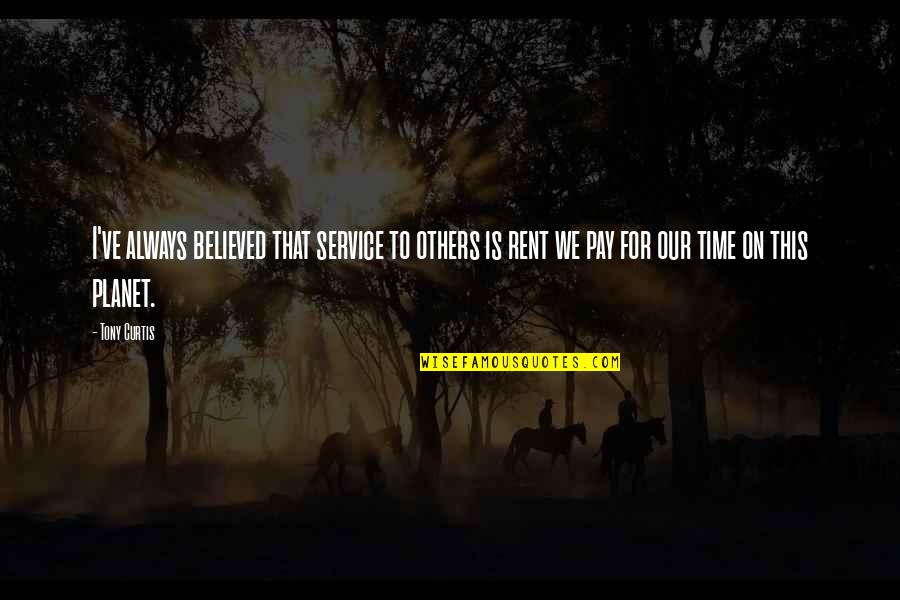 Confiados En Quotes By Tony Curtis: I've always believed that service to others is