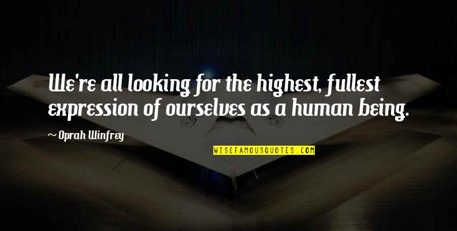 Confiana Quotes By Oprah Winfrey: We're all looking for the highest, fullest expression