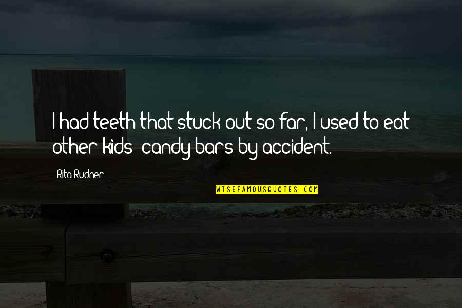 Confianca Quotes By Rita Rudner: I had teeth that stuck out so far,