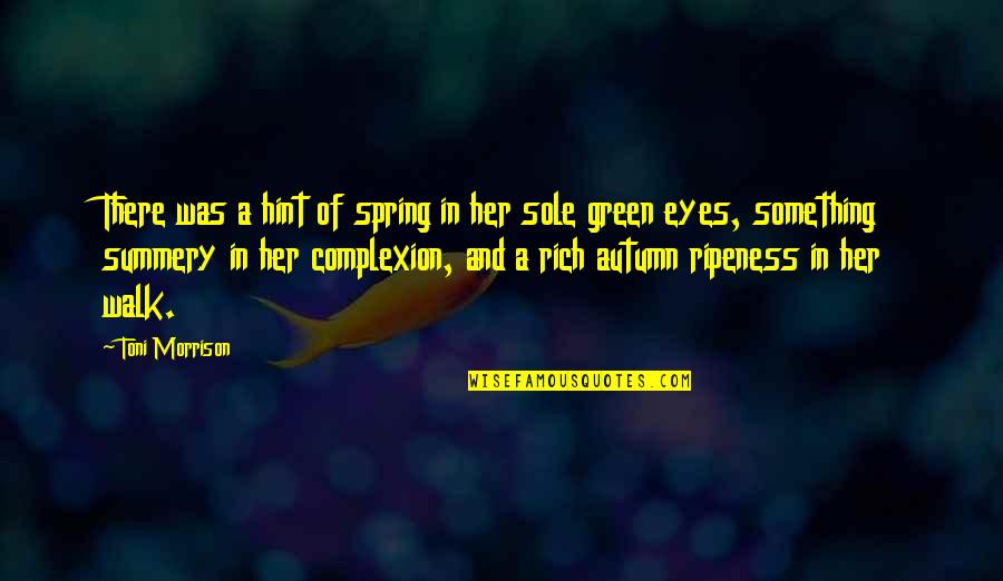 Confiance Synonyme Quotes By Toni Morrison: There was a hint of spring in her Confiance Synonyme Quotes By Toni Morrison: There was a hint of spring in her