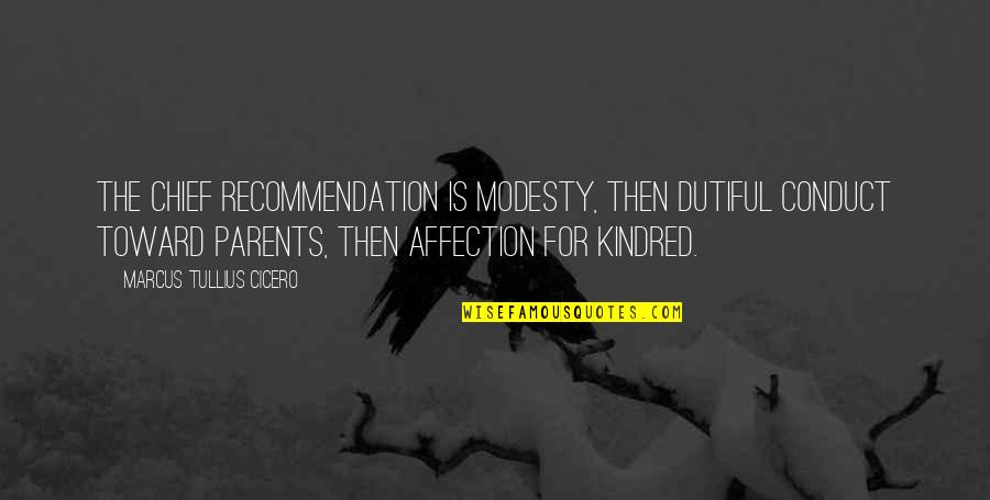 Confiante Synonyme Quotes By Marcus Tullius Cicero: The chief recommendation is modesty, then dutiful conduct Confiante Synonyme Quotes By Marcus Tullius Cicero: The chief recommendation is modesty, then dutiful conduct