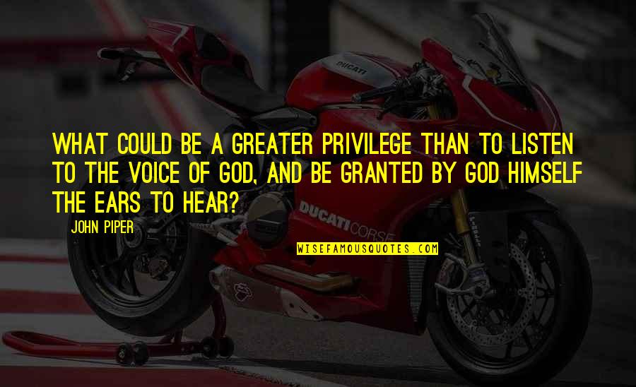 Confianza Quotes By John Piper: What could be a greater privilege than to