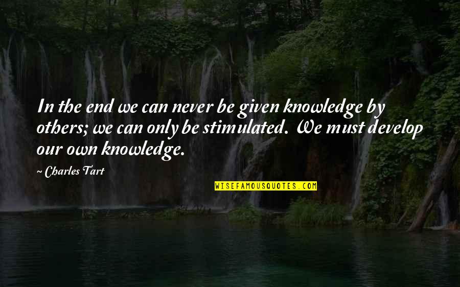 Confianza Sinonimos Quotes By Charles Tart: In the end we can never be given