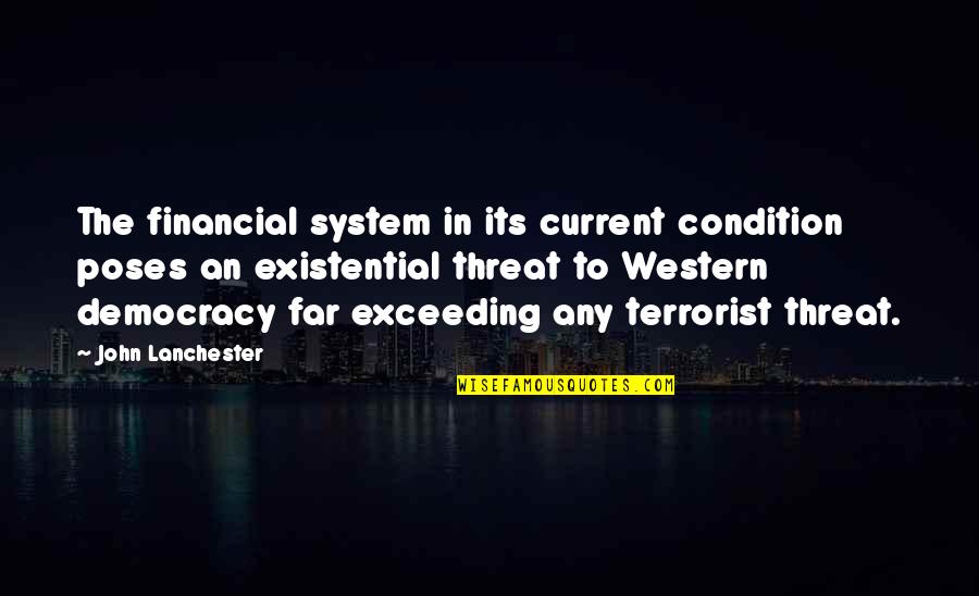 Confiar Quotes By John Lanchester: The financial system in its current condition poses Confiar Quotes By John Lanchester: The financial system in its current condition poses