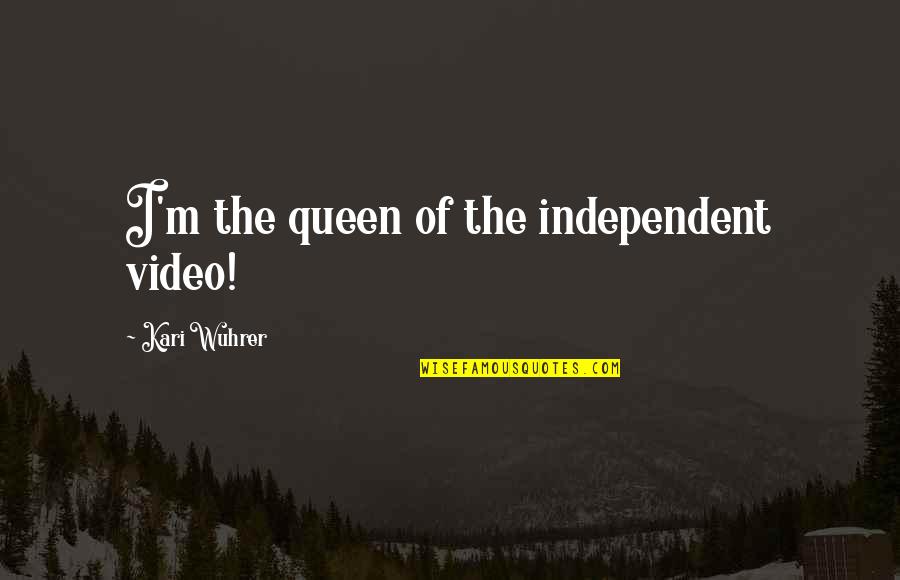 Confiar Quotes By Kari Wuhrer: I'm the queen of the independent video! Confiar Quotes By Kari Wuhrer: I'm the queen of the independent video!