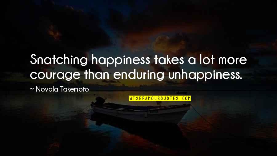 Confias Dube Quotes By Novala Takemoto: Snatching happiness takes a lot more courage than