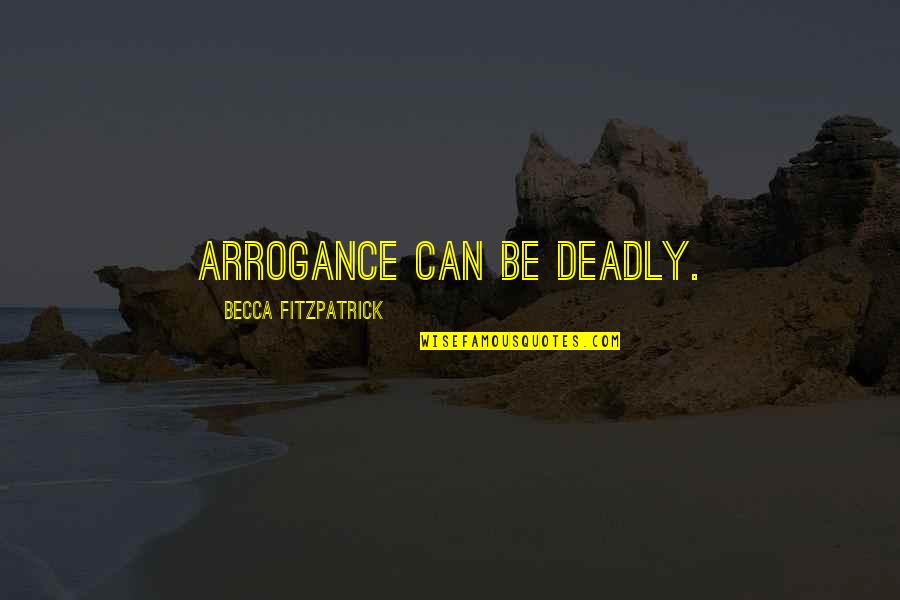 Confided Define Quotes By Becca Fitzpatrick: Arrogance can be deadly.