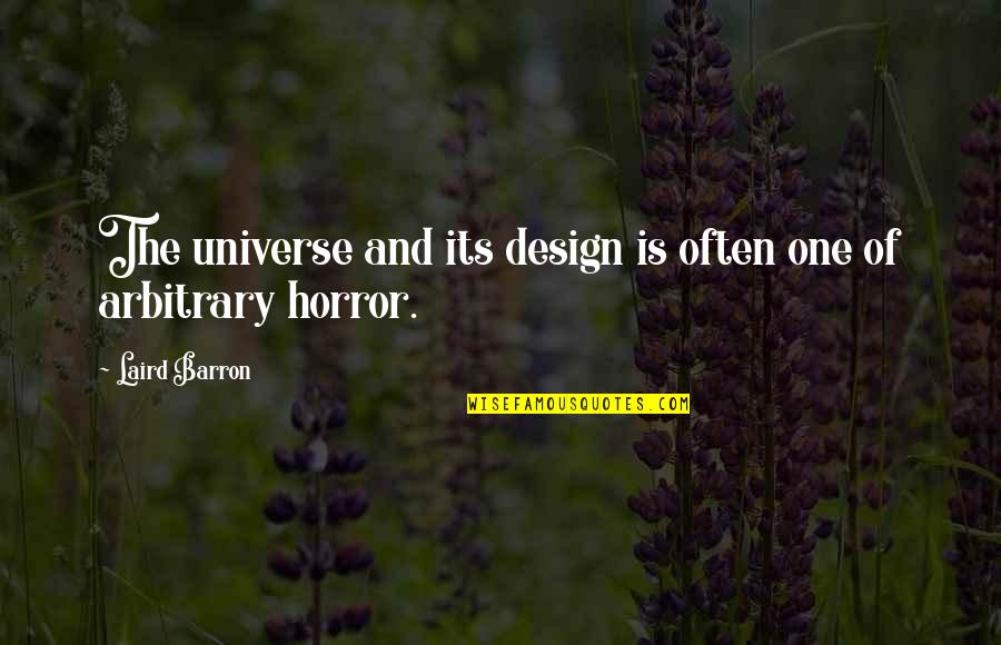 Confided Define Quotes By Laird Barron: The universe and its design is often one