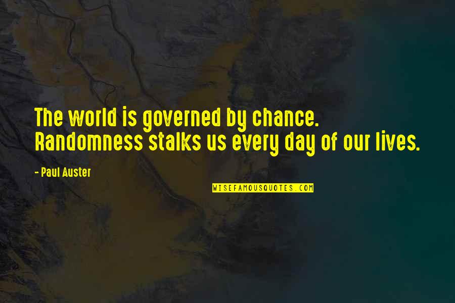 Confided Define Quotes By Paul Auster: The world is governed by chance. Randomness stalks
