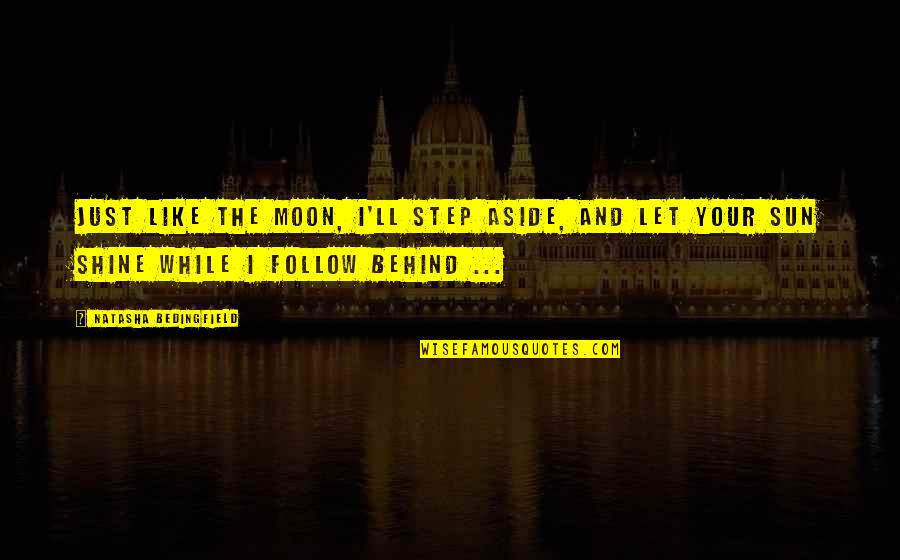 Confided Quotes By Natasha Bedingfield: Just like the moon, I'll step aside, and Confided Quotes By Natasha Bedingfield: Just like the moon, I'll step aside, and