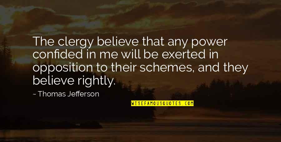 Confided Quotes By Thomas Jefferson: The clergy believe that any power confided in