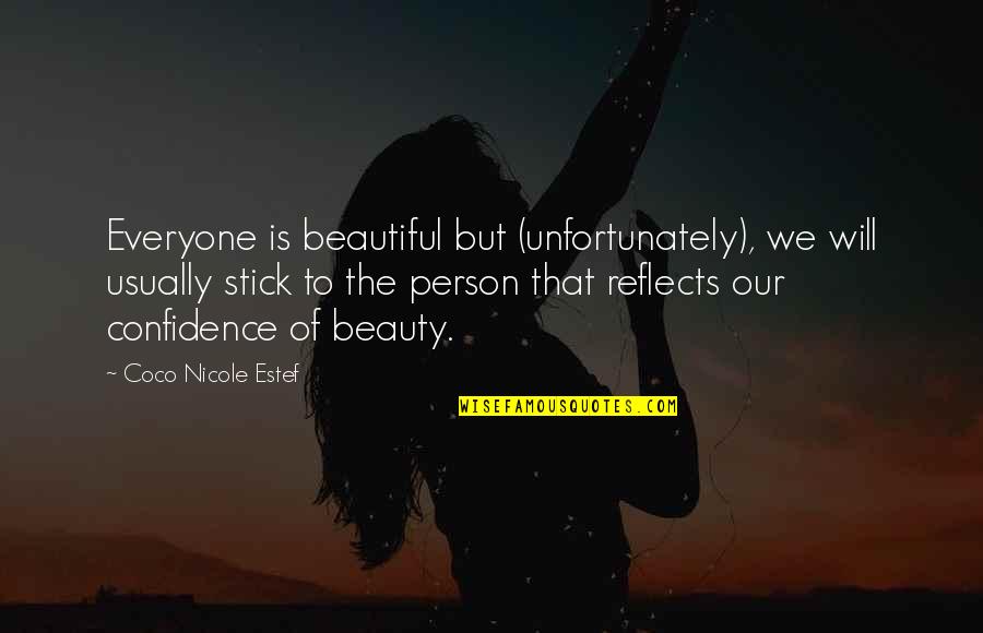 Confidence And Beauty Quotes By Coco Nicole Estef: Everyone is beautiful but (unfortunately), we will usually