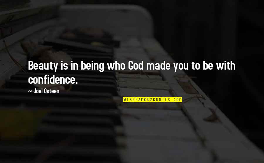 Confidence And Beauty Quotes By Joel Osteen: Beauty is in being who God made you