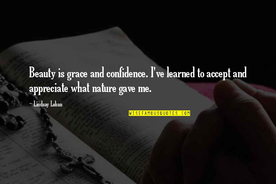 Confidence And Beauty Quotes By Lindsay Lohan: Beauty is grace and confidence. I've learned to