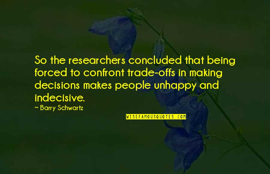 Confidence And Dance Quotes By Barry Schwartz: So the researchers concluded that being forced to