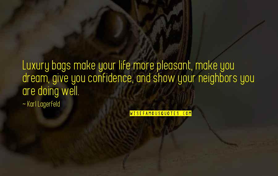 Confidence And Fashion Quotes By Karl Lagerfeld: Luxury bags make your life more pleasant, make