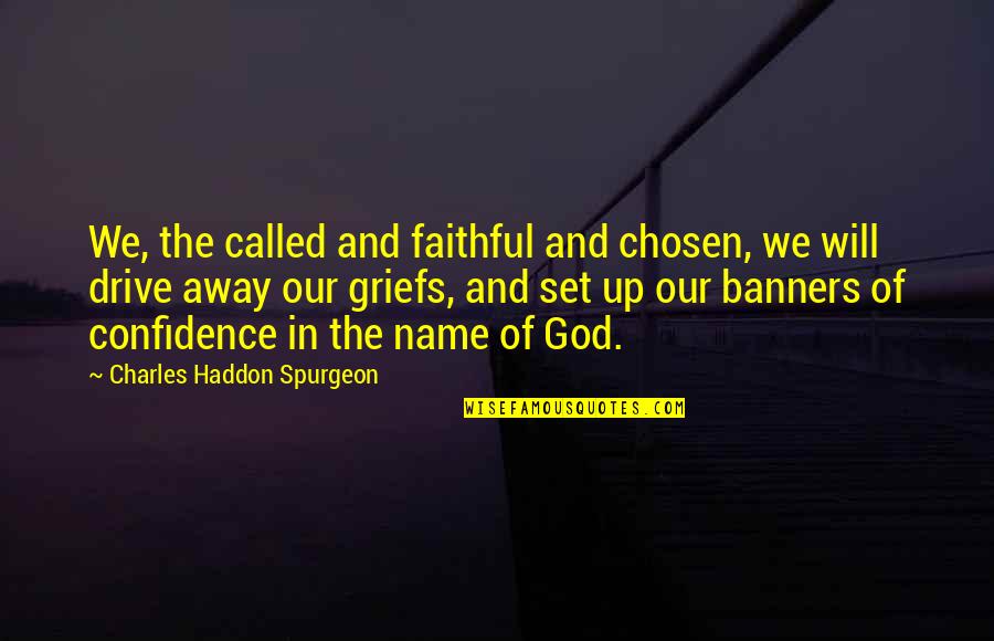 Confidence And God Quotes By Charles Haddon Spurgeon: We, the called and faithful and chosen, we Confidence And God Quotes By Charles Haddon Spurgeon: We, the called and faithful and chosen, we