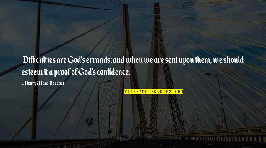 Confidence And God Quotes By Henry Ward Beecher: Difficulties are God's errands; and when we are Confidence And God Quotes By Henry Ward Beecher: Difficulties are God's errands; and when we are