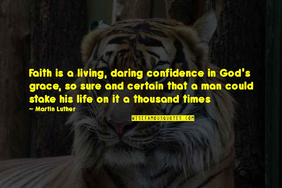 Confidence And God Quotes By Martin Luther: Faith is a living, daring confidence in God's