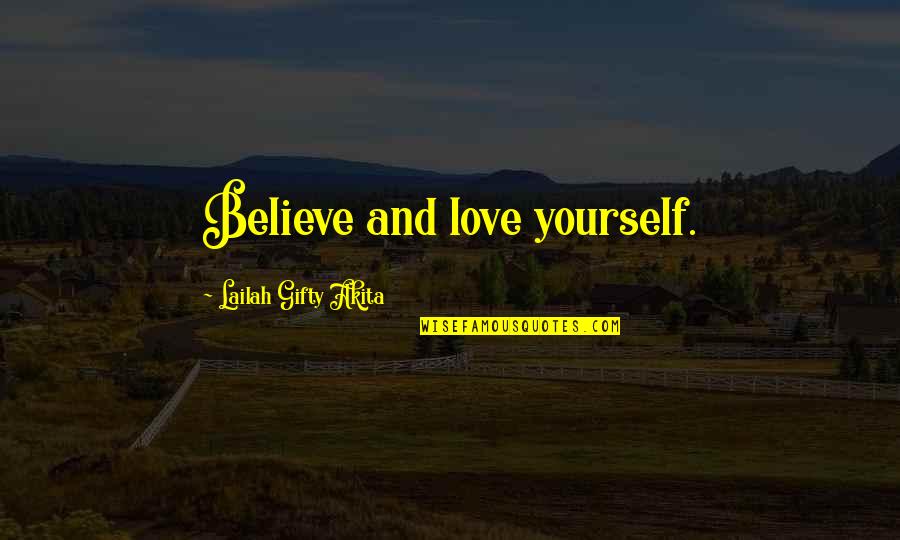 Confidence And Happiness Quotes By Lailah Gifty Akita: Believe and love yourself.