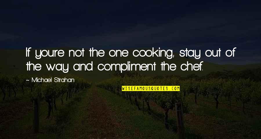 Confidence And Insecurity Quotes By Michael Strahan: If you're not the one cooking, stay out