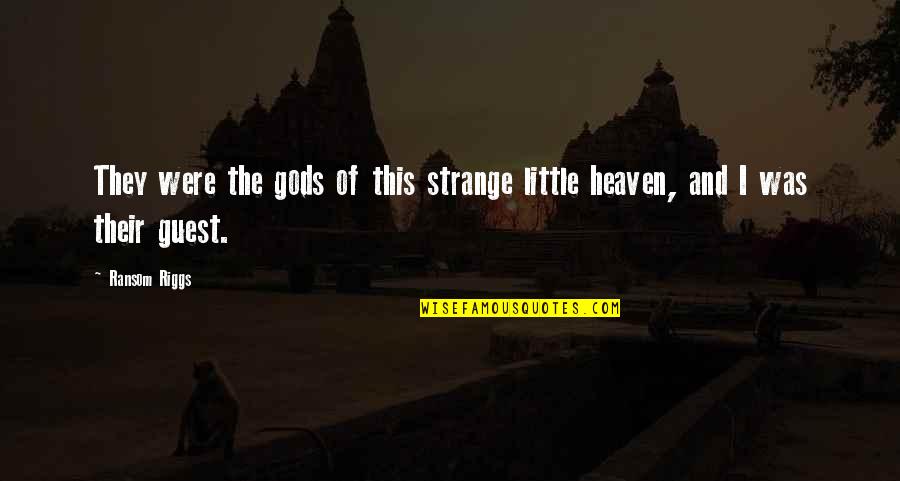 Confidence And Insecurity Quotes By Ransom Riggs: They were the gods of this strange little