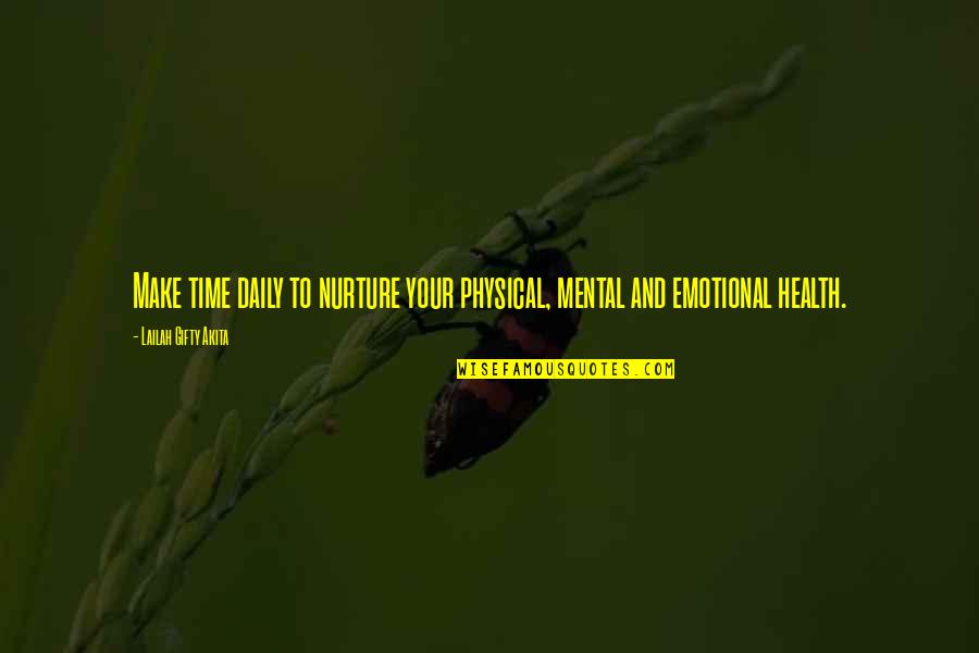 Confidence And Love Quotes By Lailah Gifty Akita: Make time daily to nurture your physical, mental