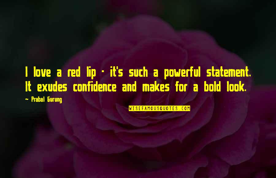 Confidence And Love Quotes By Prabal Gurung: I love a red lip - it's such