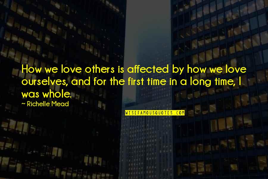 Confidence And Love Quotes By Richelle Mead: How we love others is affected by how