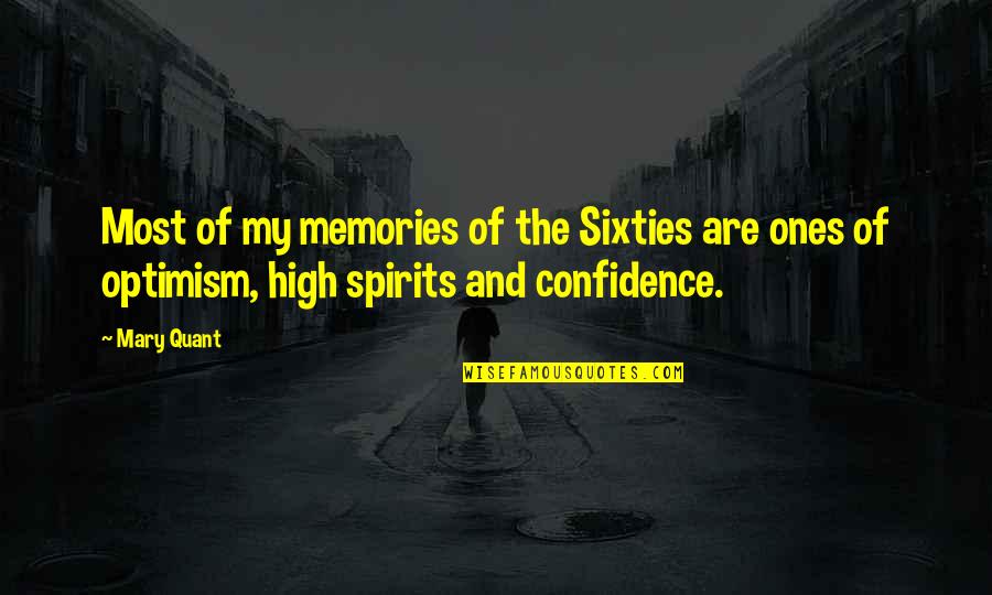 Confidence And Optimism Quotes By Mary Quant: Most of my memories of the Sixties are