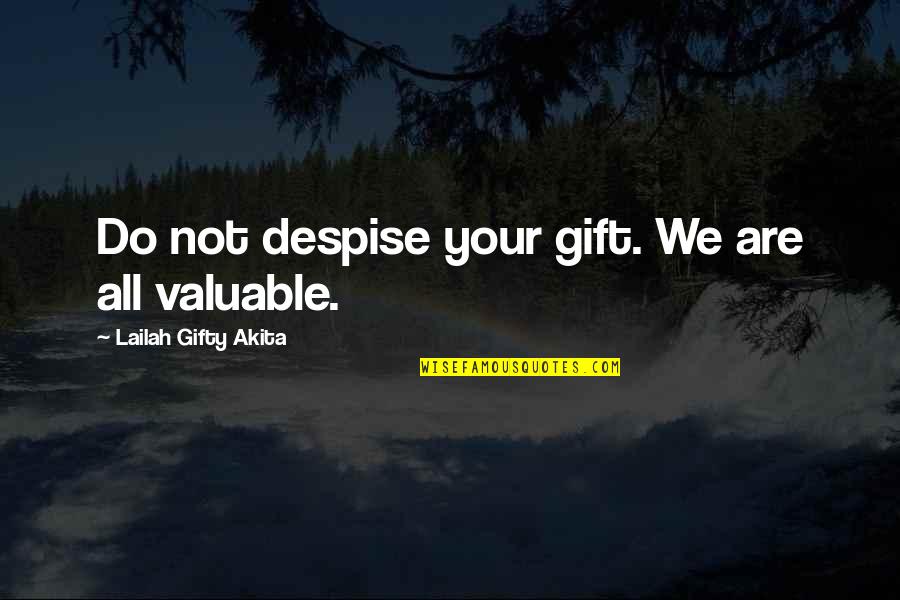 Confidence And Self Esteem Quotes By Lailah Gifty Akita: Do not despise your gift. We are all