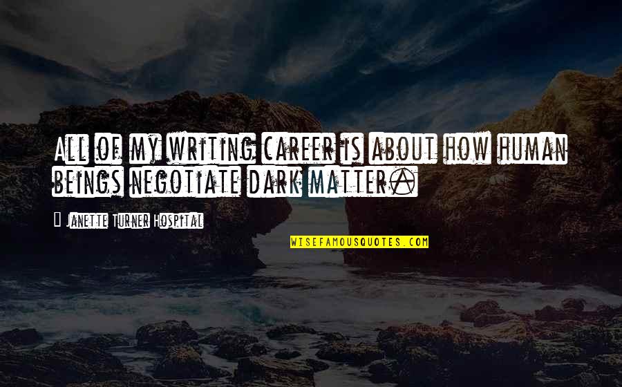 Confidence And Smile Quotes By Janette Turner Hospital: All of my writing career is about how